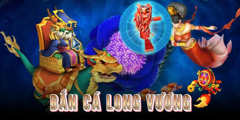 Tìm hiểu game bắn cá long vương